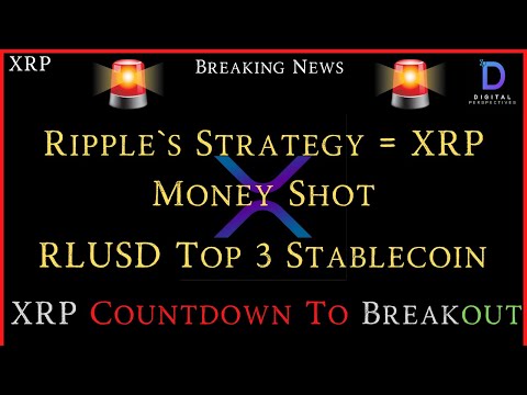 XRP- Ripple`s Strategy = XRP Money Shot - RLUSD Top 3 Stablecoin Issuer/ - XRP Breakout Countdown