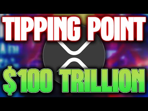 RIPPLE XRP | THE TIPPING POINT IS HERE | $100 TRILLION ASSET CLASS