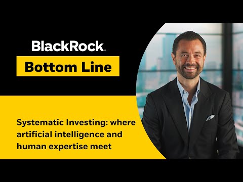 Systematic Investing: where artificial intelligence and human expertise meet | BlackRock Bottom Line