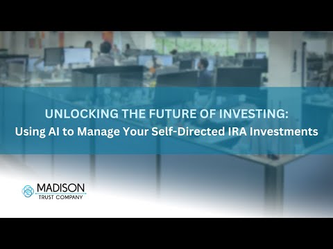 Unlocking the Future of Investing: Using AI to Manage Your Self-Directed IRA Investments